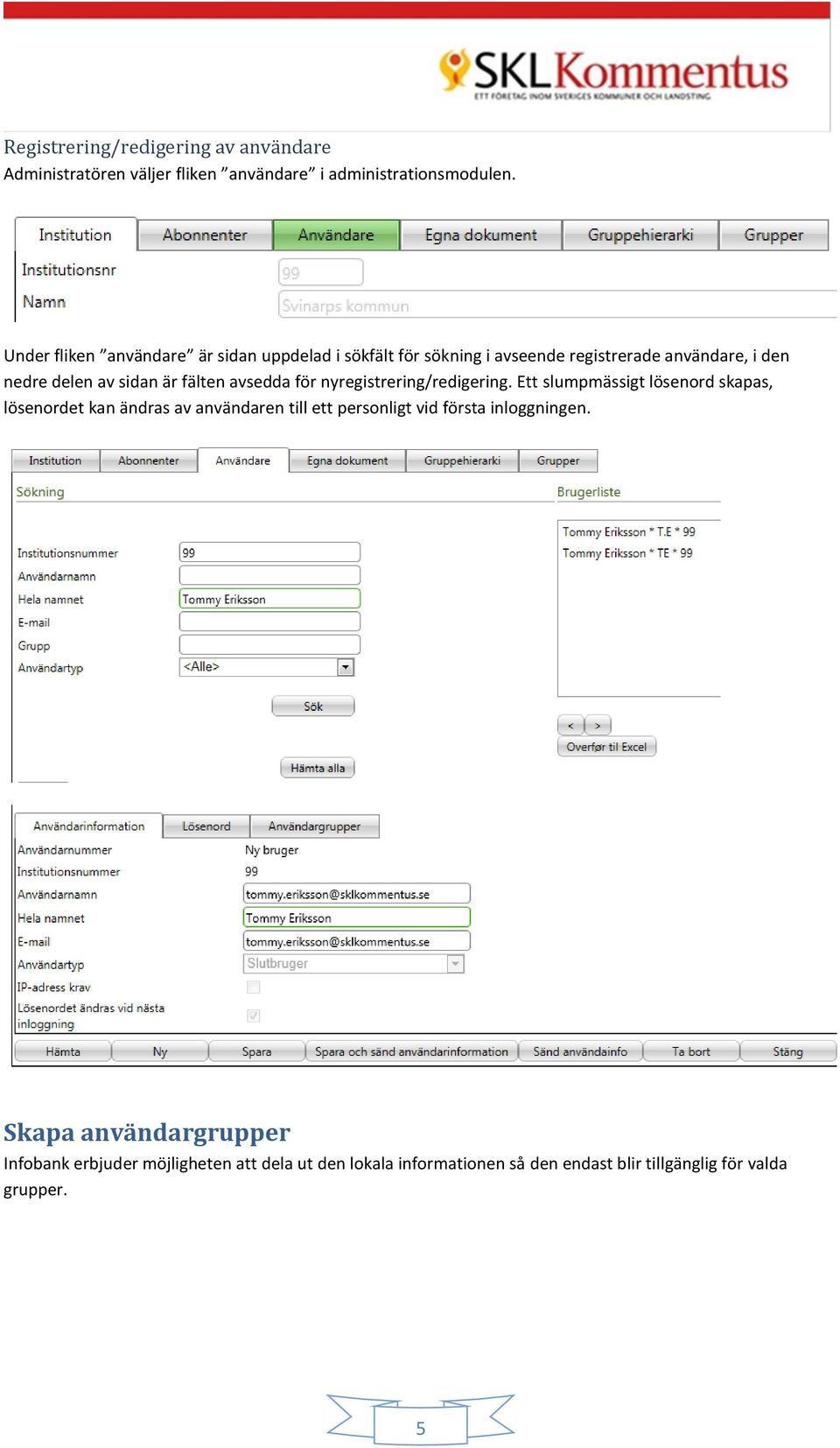 fälten avsedda för nyregistrering/redigering.