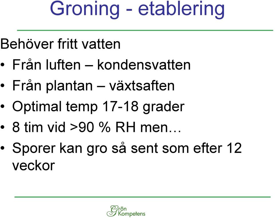 växtsaften Optimal temp 17-18 grader 8 tim