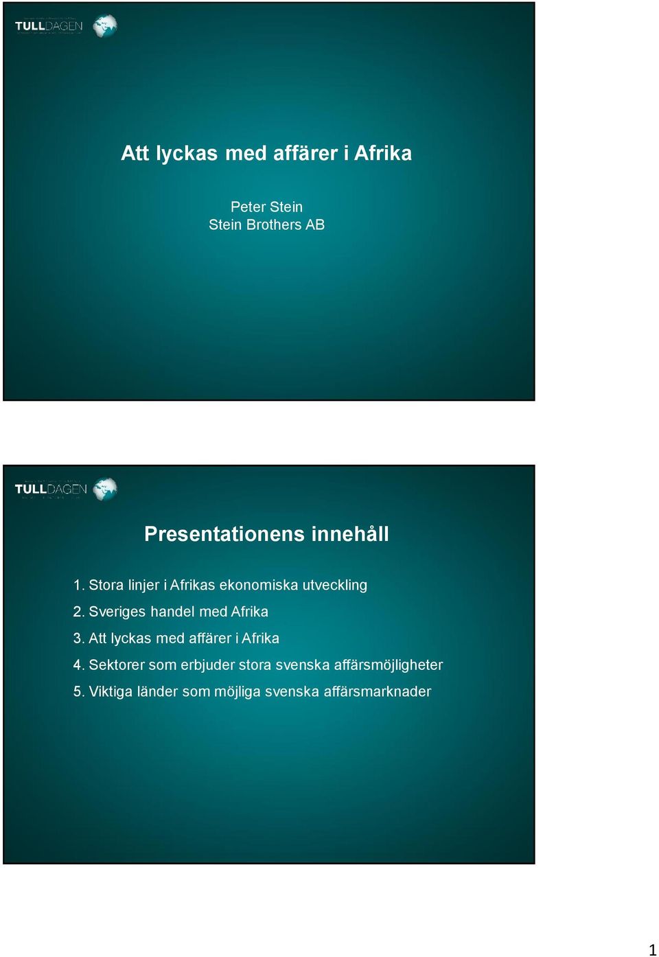 Sveriges handel med Afrika 3. Att lyckas med affärer i Afrika 4.