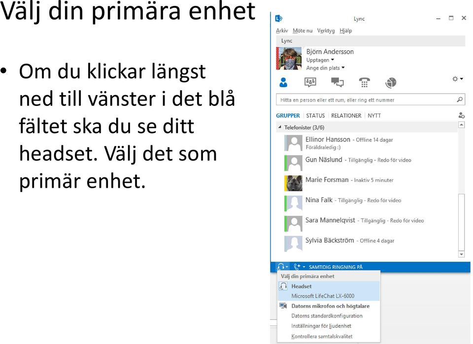 i det blå fältet ska du se ditt