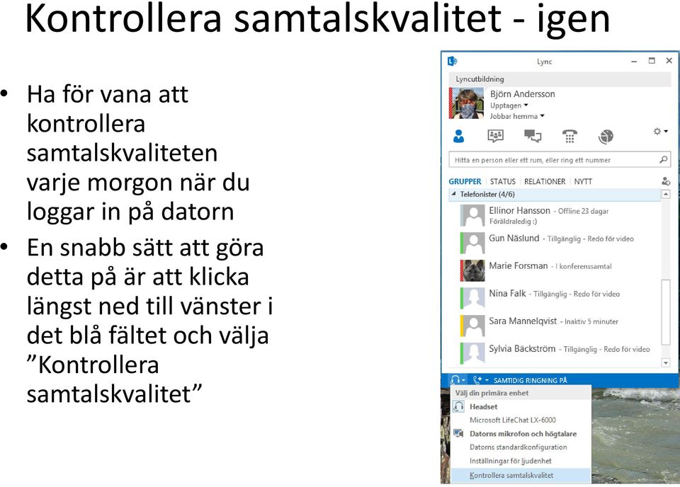 på datorn En snabb sätt att göra detta på är att klicka