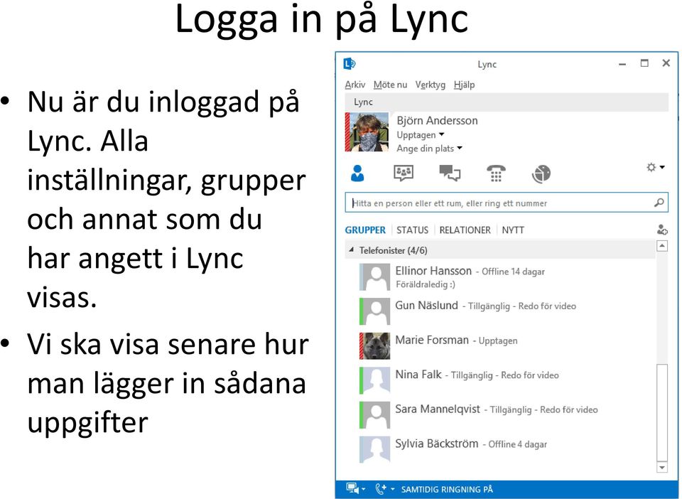 annat som du har angett i Lync visas.