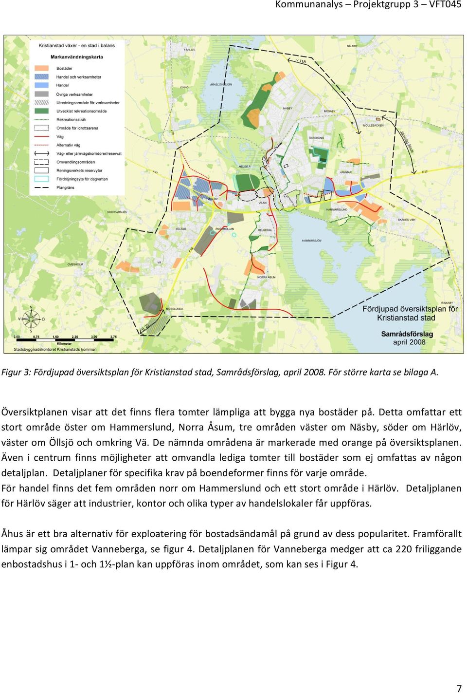 Detta omfattar ett stort område öster om Hammerslund, Norra Åsum, tre områden väster om Näsby, söder om Härlöv, väster om Öllsjö och omkring Vä.