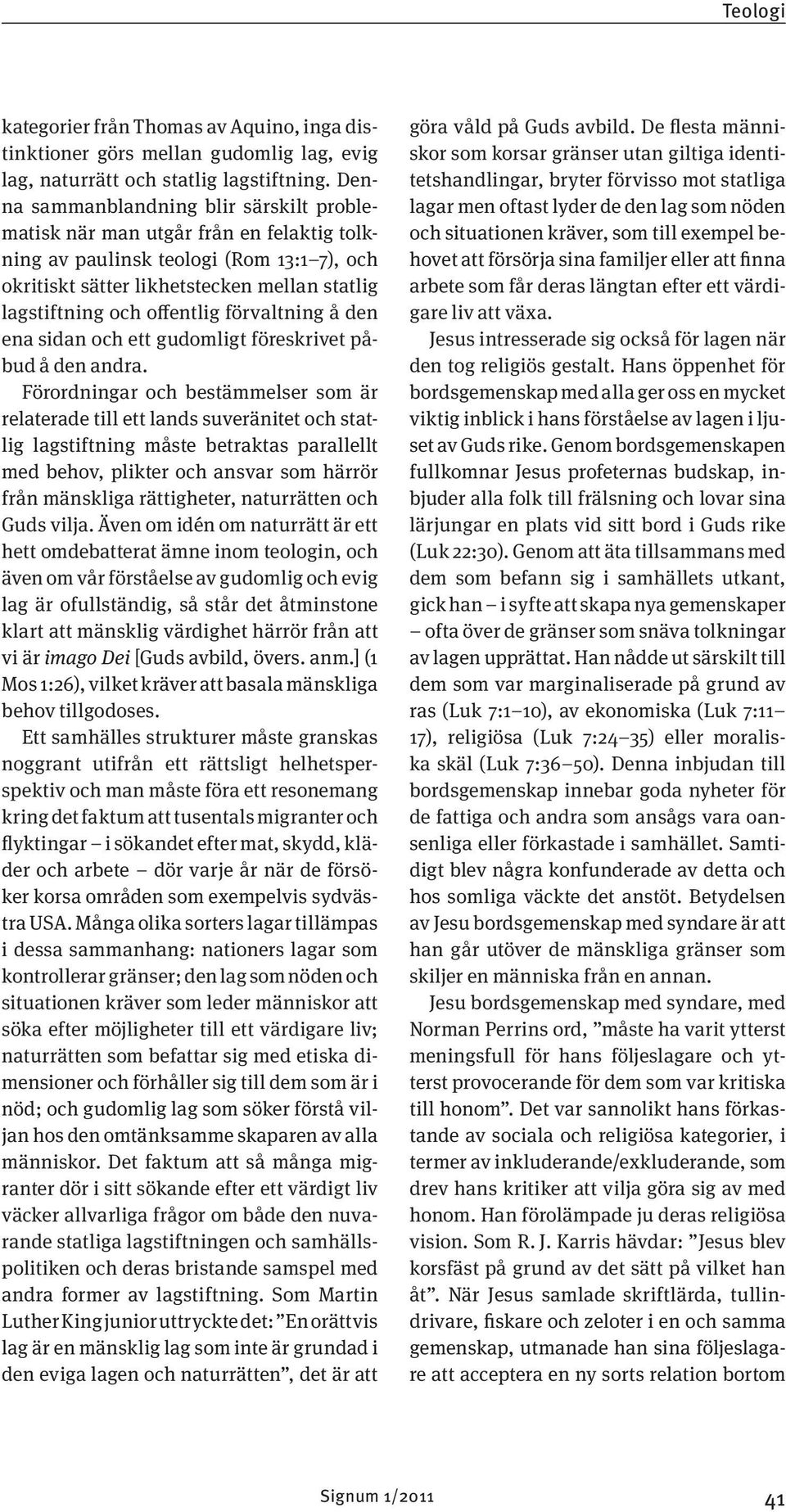 förvaltning å den ena sidan och ett gudomligt föreskrivet påbud å den andra.