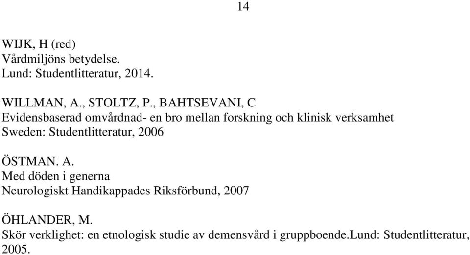Studentlitteratur, 2006 ÖSTMAN. A.