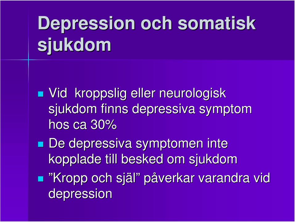 30% De depressiva symptomen inte kopplade till besked