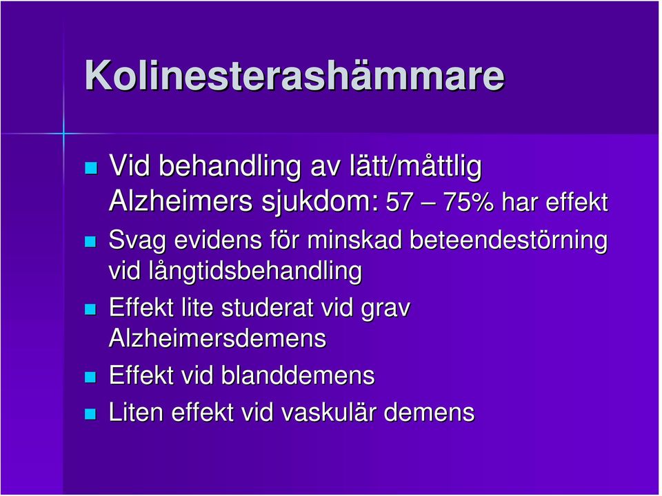 beteendestörning vid långtidsbehandling Effekt lite studerat vid