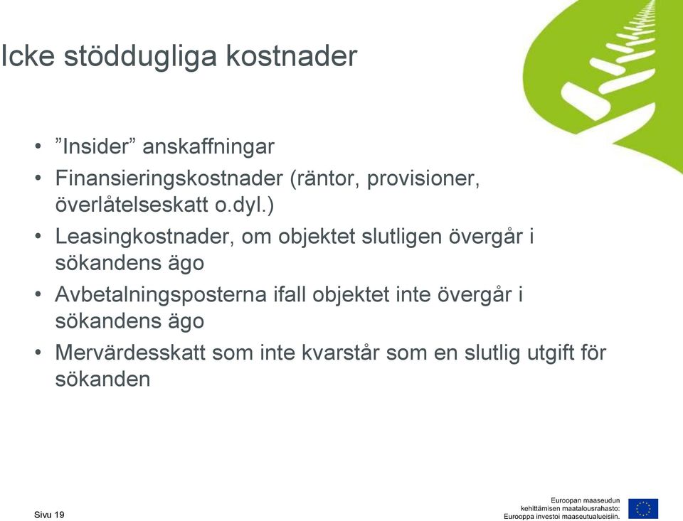 ) Leasingkostnader, om objektet slutligen övergår i sökandens ägo