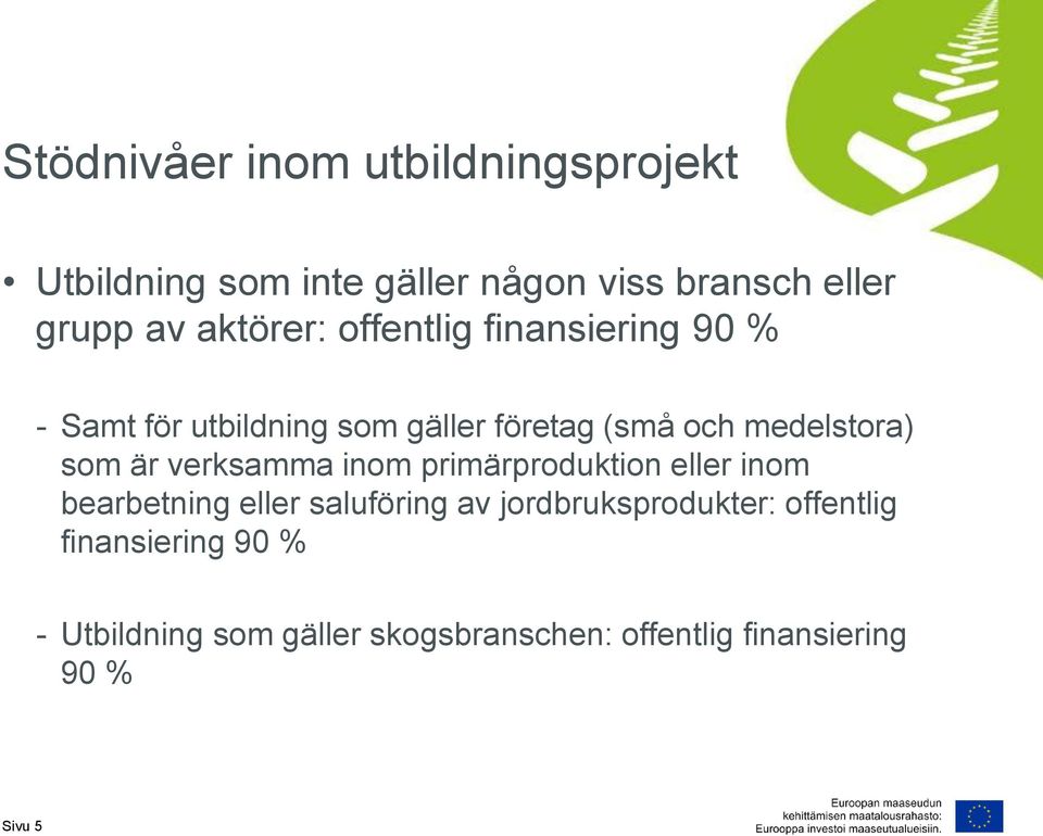 som är verksamma inom primärproduktion eller inom bearbetning eller saluföring av