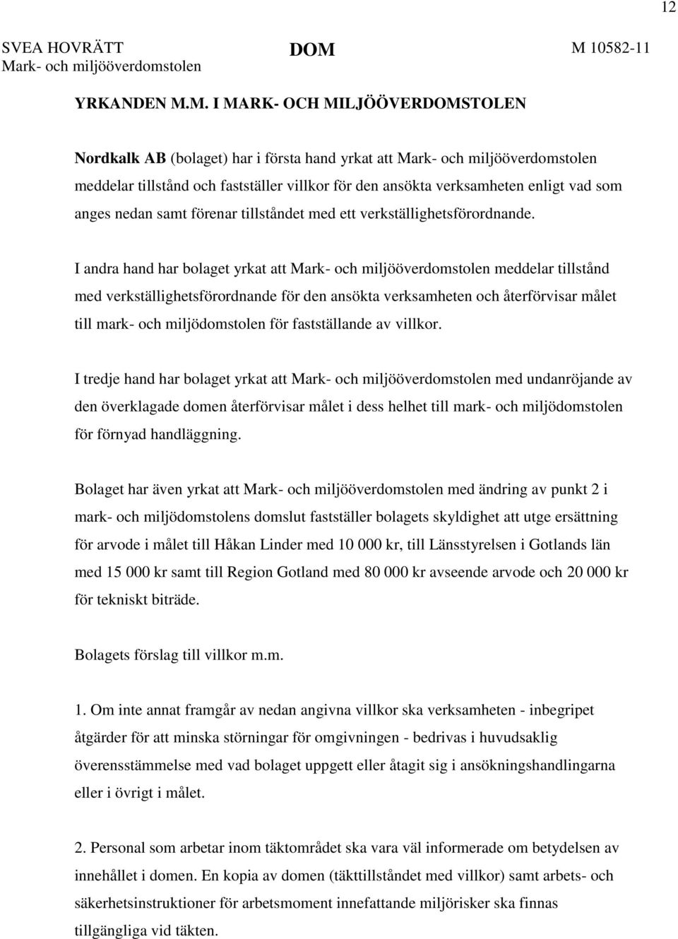 tillståndet med ett verkställighetsförordnande.