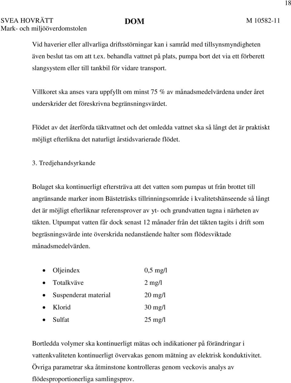 Villkoret ska anses vara uppfyllt om minst 75 % av månadsmedelvärdena under året underskrider det föreskrivna begränsningsvärdet.