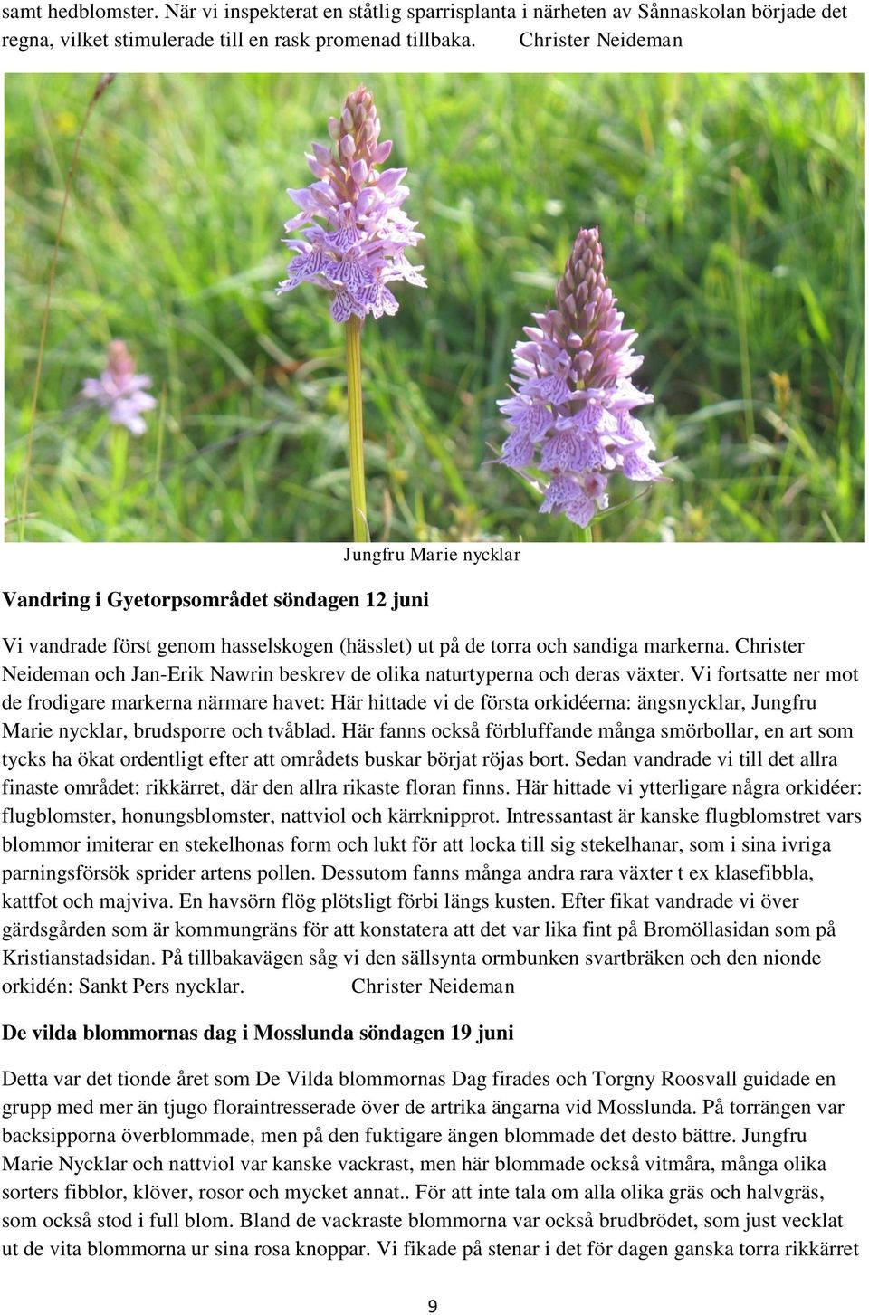 Christer Neideman och Jan-Erik Nawrin beskrev de olika naturtyperna och deras växter.