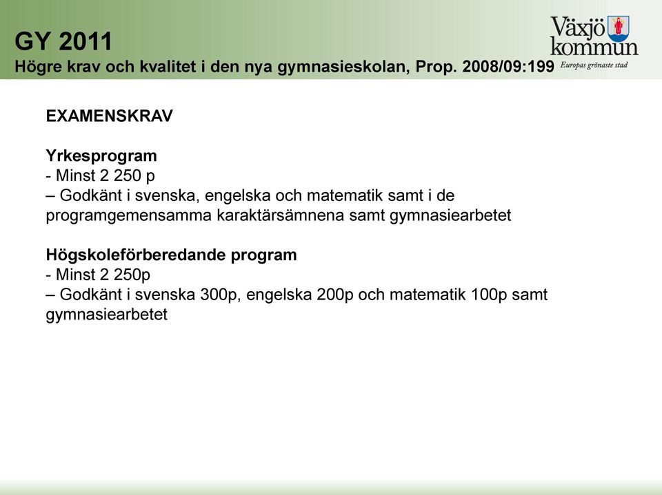 matematik samt i de programgemensamma karaktärsämnena samt gymnasiearbetet