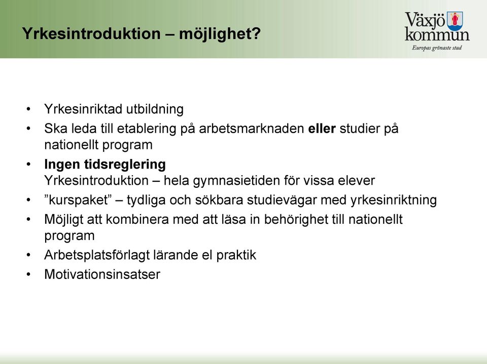 program Ingen tidsreglering Yrkesintroduktion hela gymnasietiden för vissa elever kurspaket tydliga