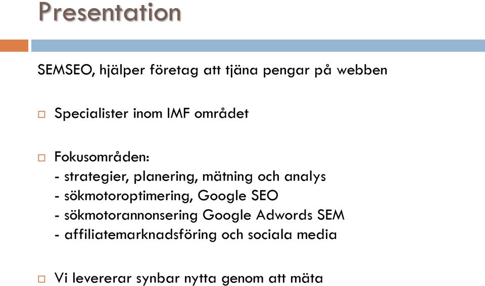sökmotoroptimering, Google SEO - sökmotorannonsering Google Adwords SEM -
