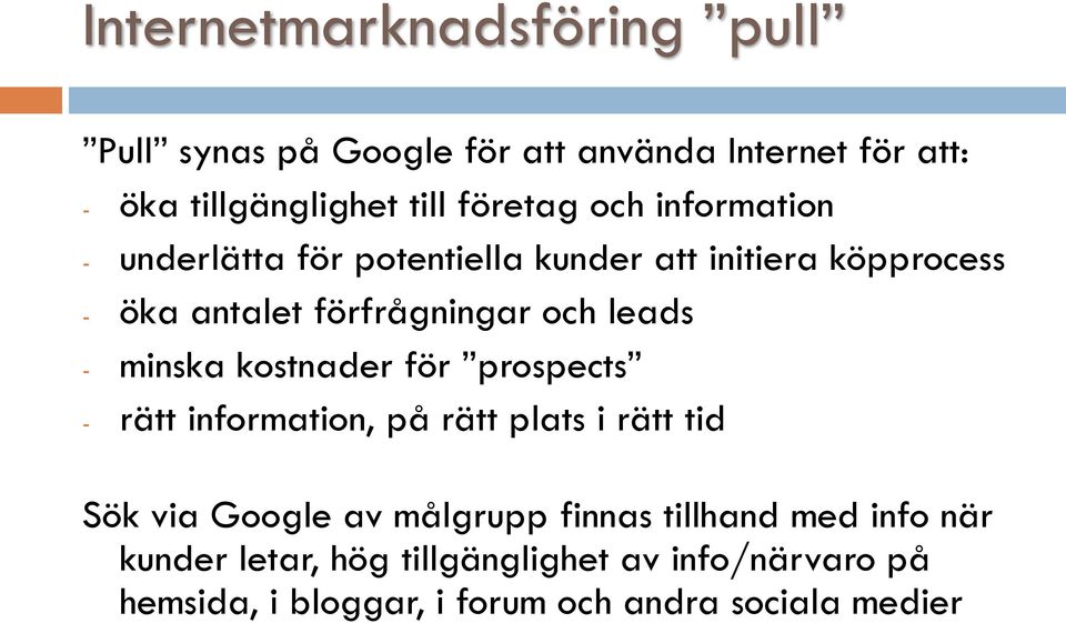 minska kostnader för prospects - rätt information, på rätt plats i rätt tid Sök via Google av målgrupp finnas