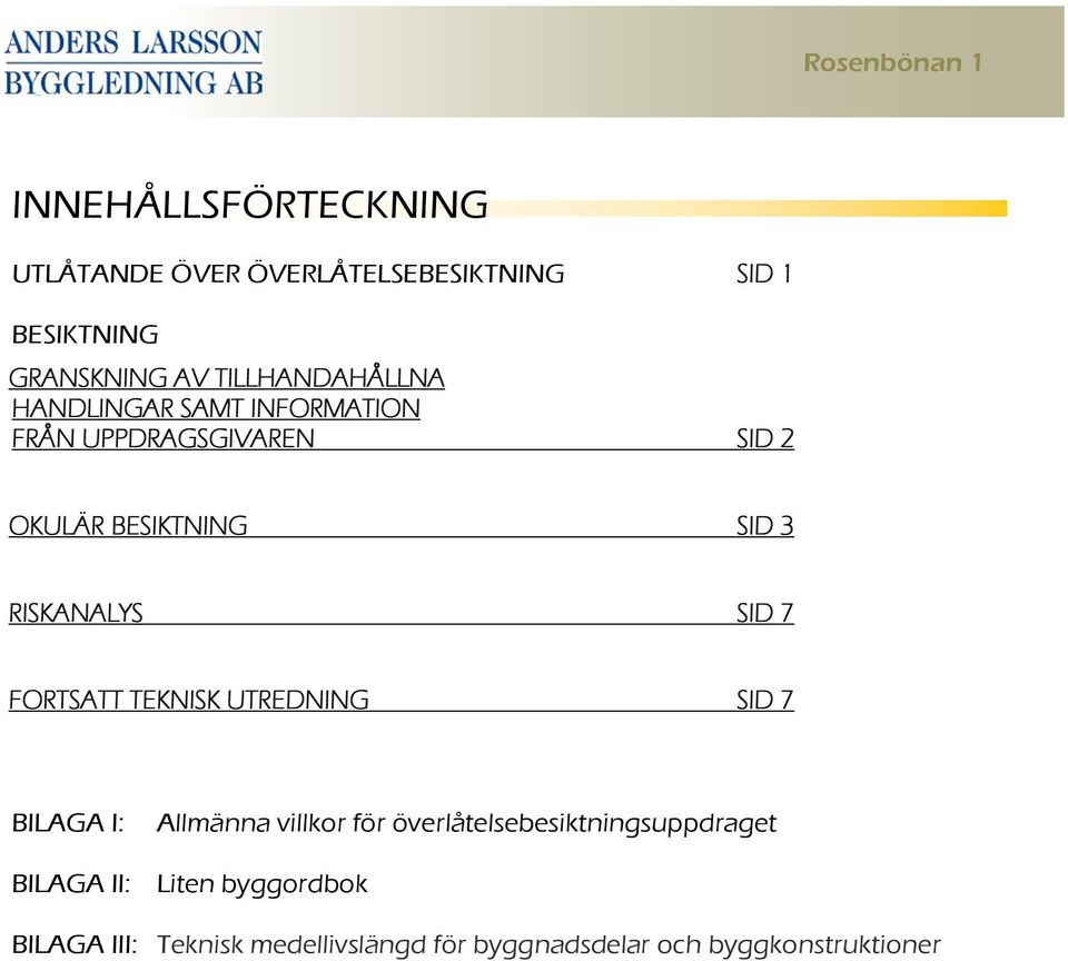 RISKANALYS SID 7 FORTSATT TEKNISK UTREDNING SID 7 BILAGA I: Allmänna villkor för