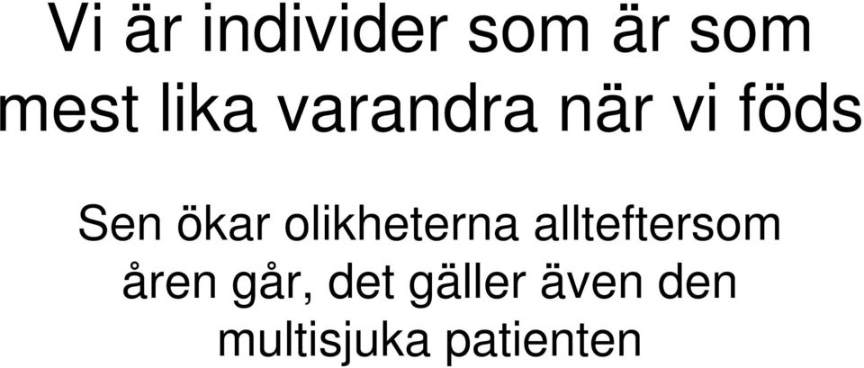 olikheterna allteftersom åren går,