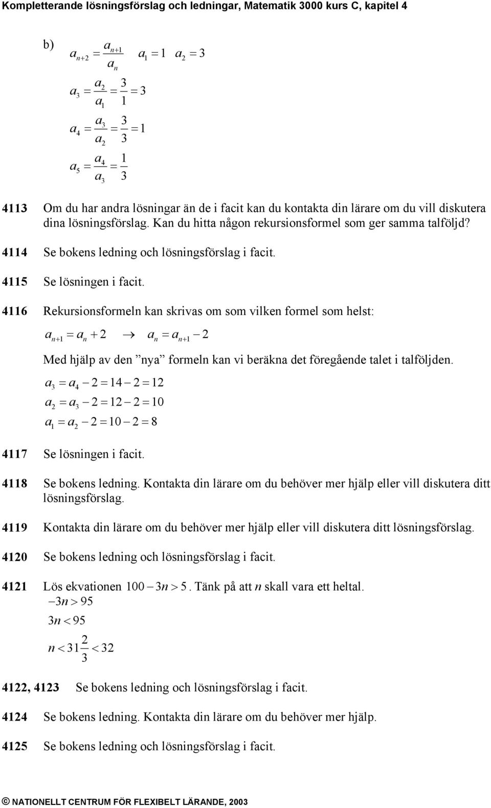 8 Se boke ledig. Kotkt di lärre om du behöver mer hjälp eller vill dikuter ditt löigförlg. 9 Kotkt di lärre om du behöver mer hjälp eller vill dikuter ditt löigförlg.