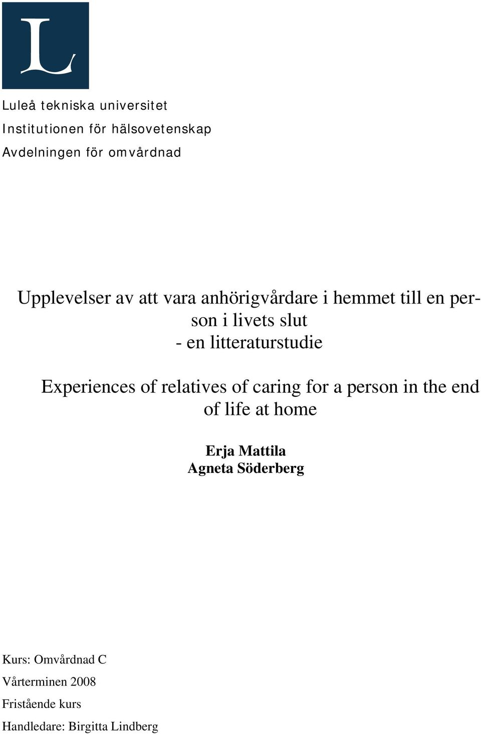 litteraturstudie Experiences of relatives of caring for a person in the end of life at home