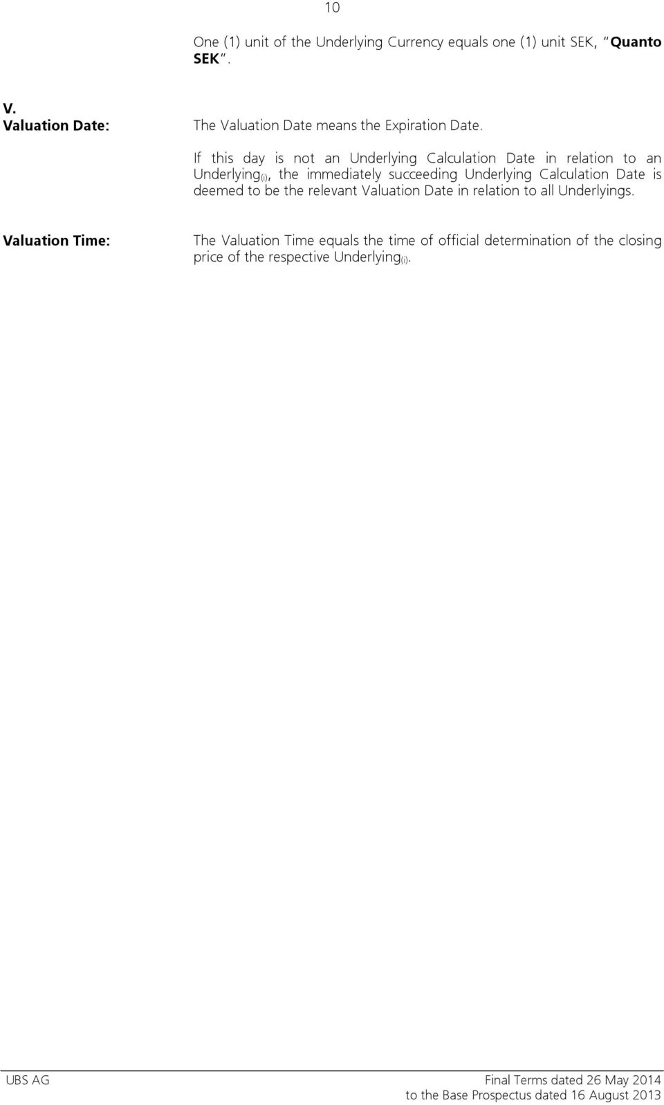 If this day is not an Underlying Calculation Date in relation to an Underlying (i), the immediately succeeding Underlying