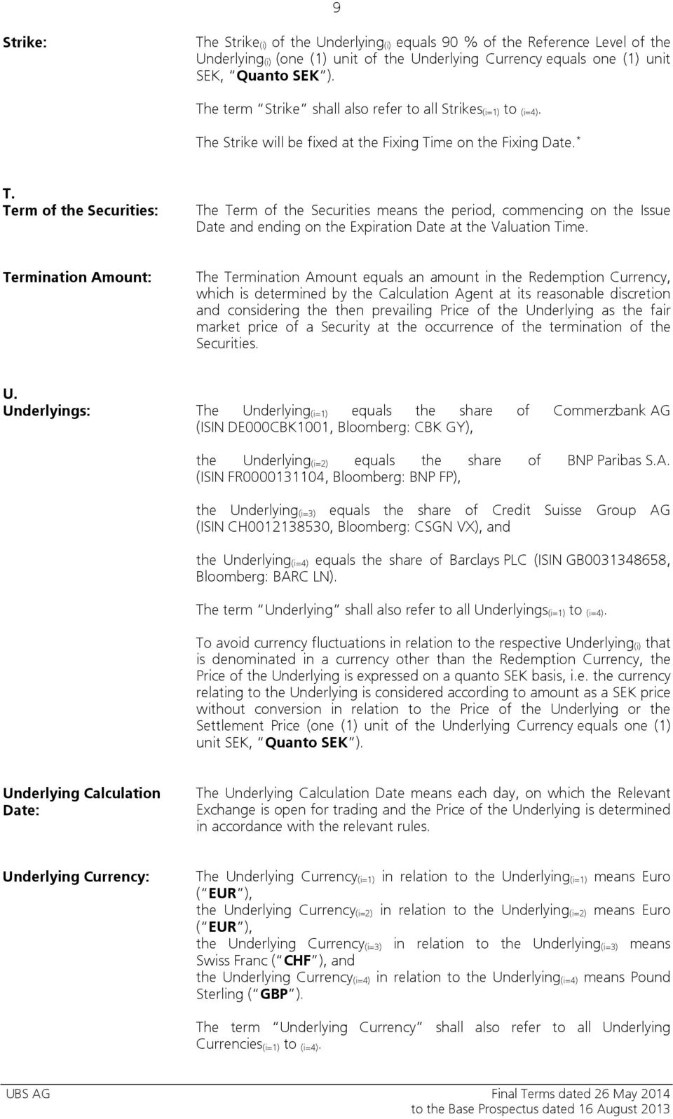Term of the Securities: The Term of the Securities means the period, commencing on the Issue Date and ending on the Expiration Date at the Valuation Time.