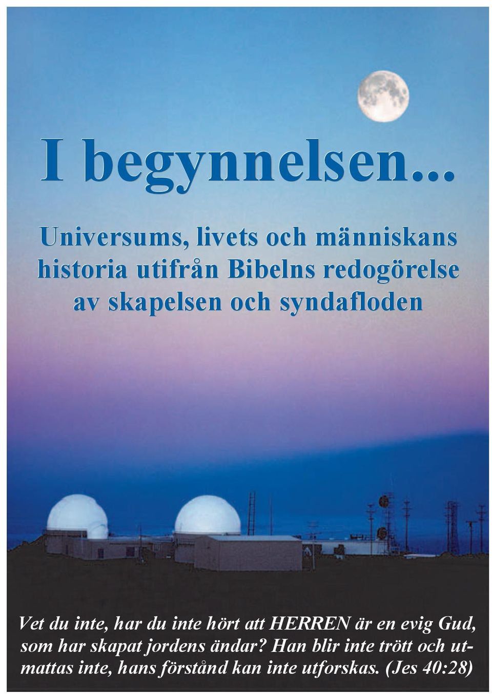 redogörelse av skapelsen och syndafloden Vet du inte, har du inte hört