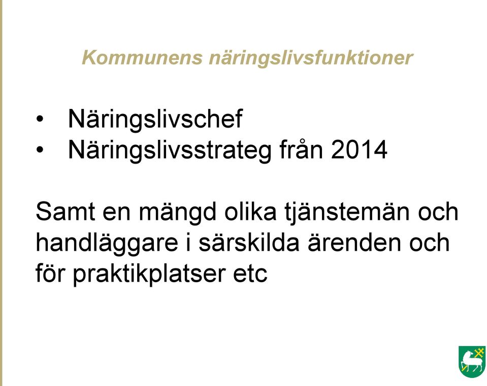 2014 Samt en mängd olika tjänstemän och