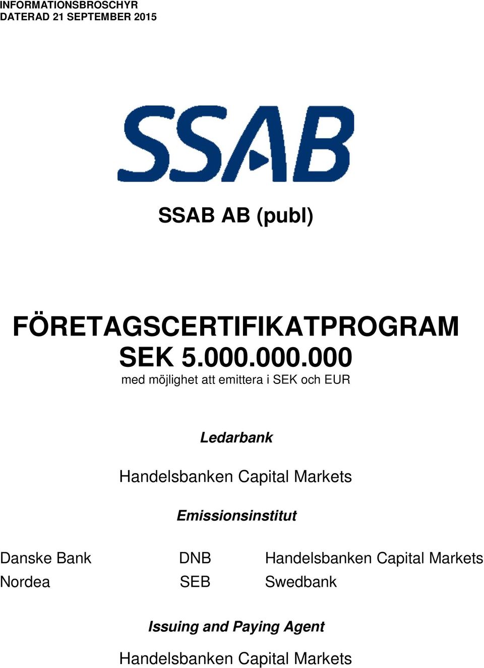 000.000 med möjlighet att emittera i SEK och EUR Ledarbank