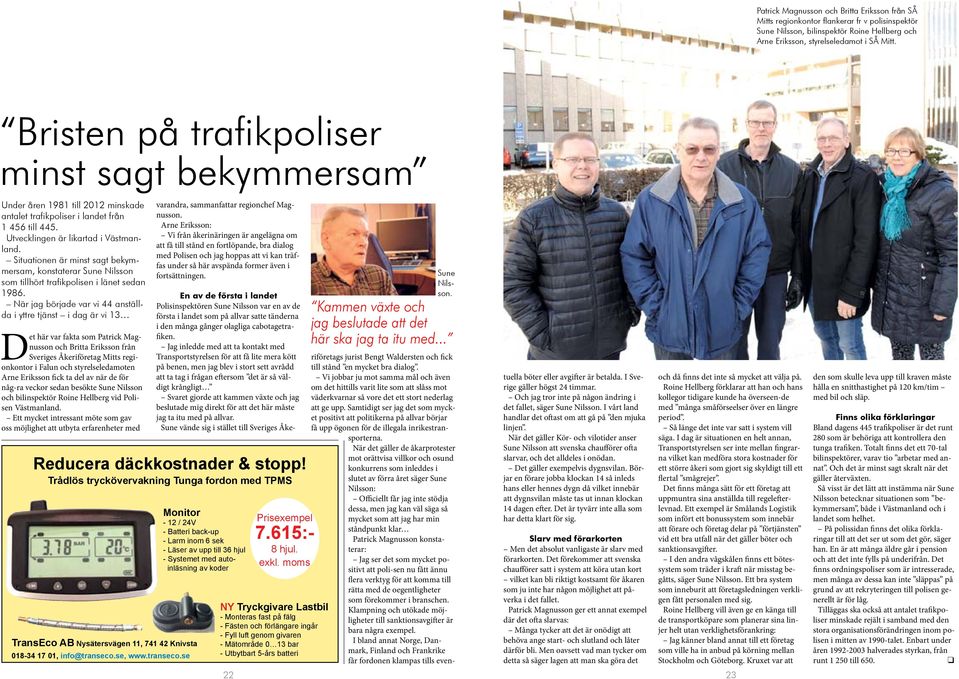Situationen är minst sagt bekymmersam, konstaterar Sune Nilsson som tillhört trafikpolisen i länet sedan 1986.