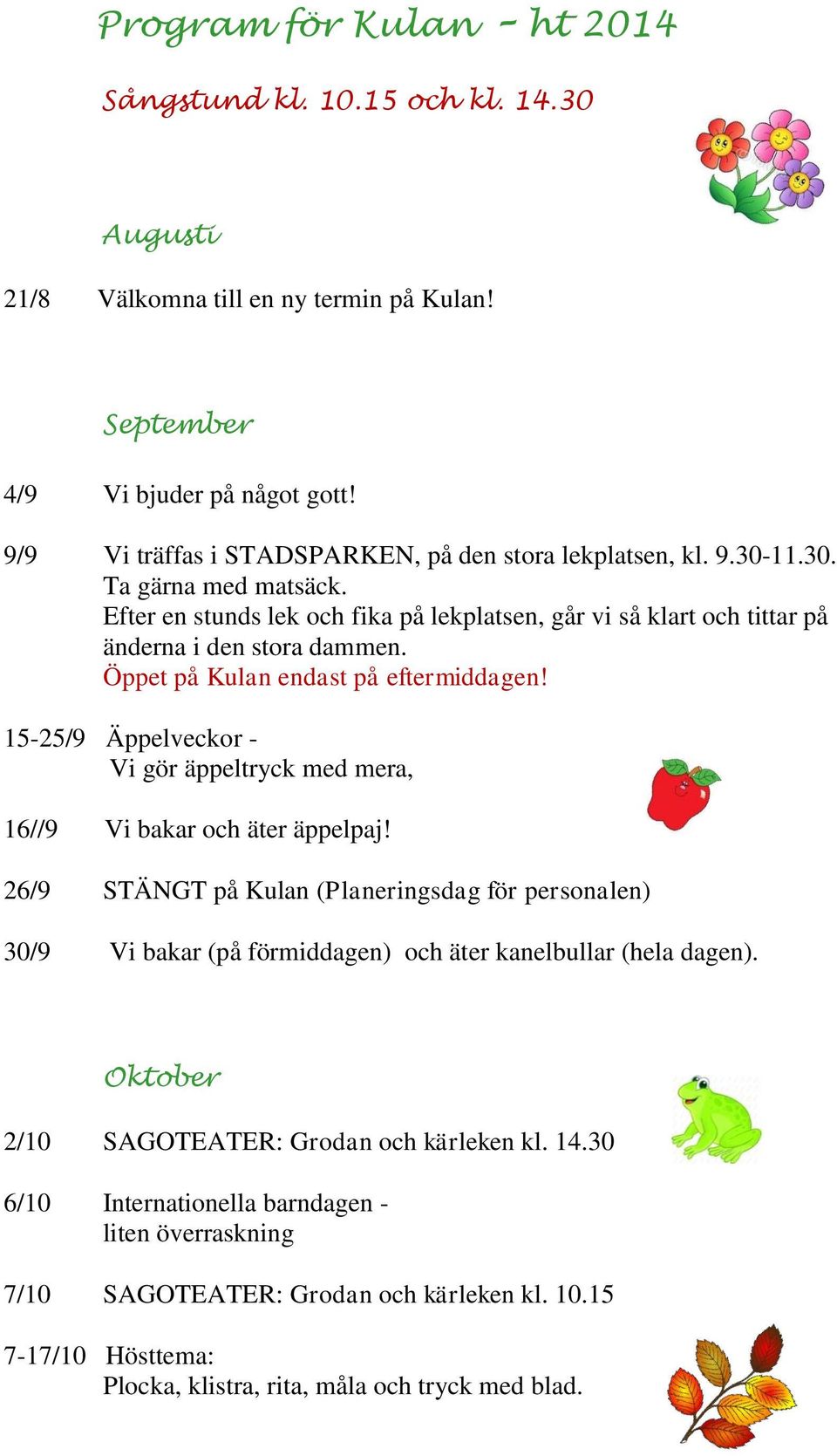 Öppet på Kulan endast på eftermiddagen! 15-25/9 Äppelveckor - Vi gör äppeltryck med mera, 16//9 Vi bakar och äter äppelpaj!