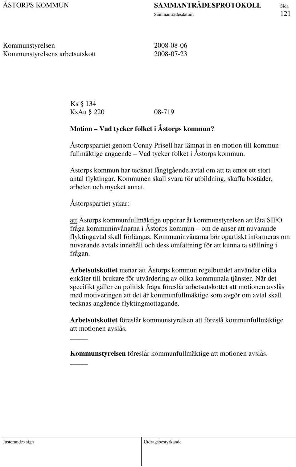 Åstorps kommun har tecknat långtgående avtal om att ta emot ett stort antal flyktingar. Kommunen skall svara för utbildning, skaffa bostäder, arbeten och mycket annat.