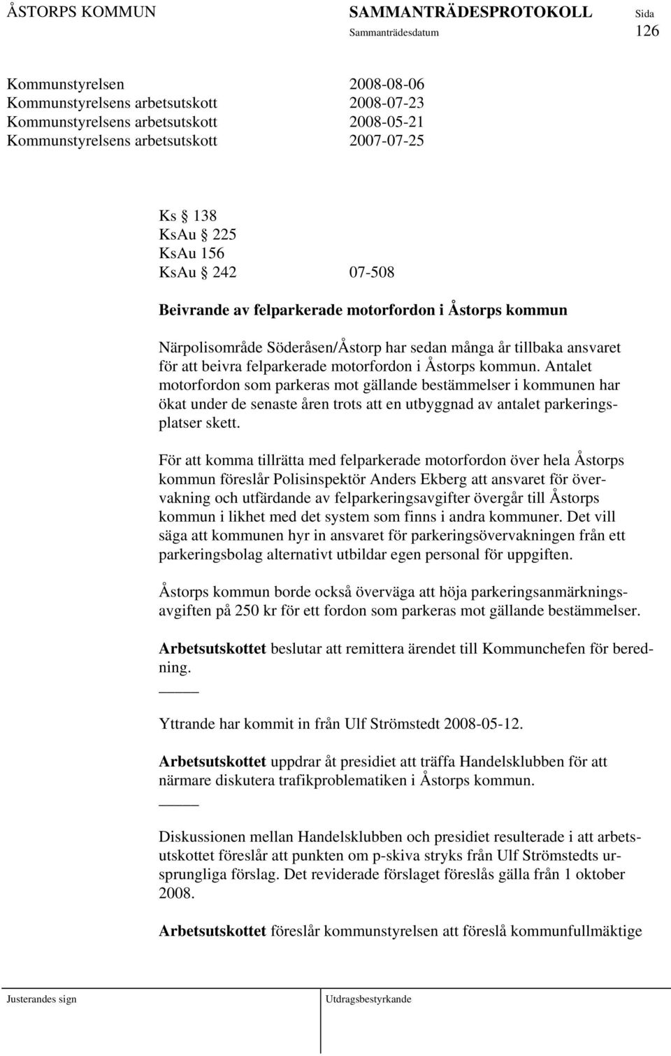 Antalet motorfordon som parkeras mot gällande bestämmelser i kommunen har ökat under de senaste åren trots att en utbyggnad av antalet parkeringsplatser skett.