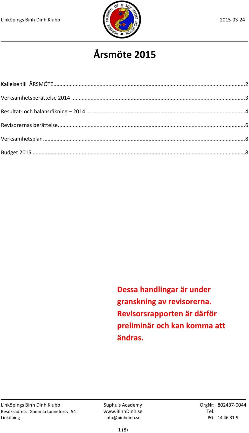 .. 6 Verksamhetsplan... 8 Budget 2015.