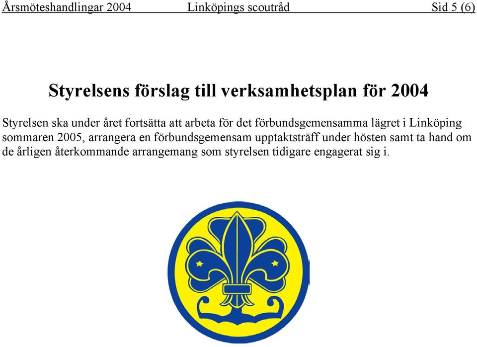 förbundsgemensamma lägret i Linköping sommaren 2005, arrangera en förbundsgemensam