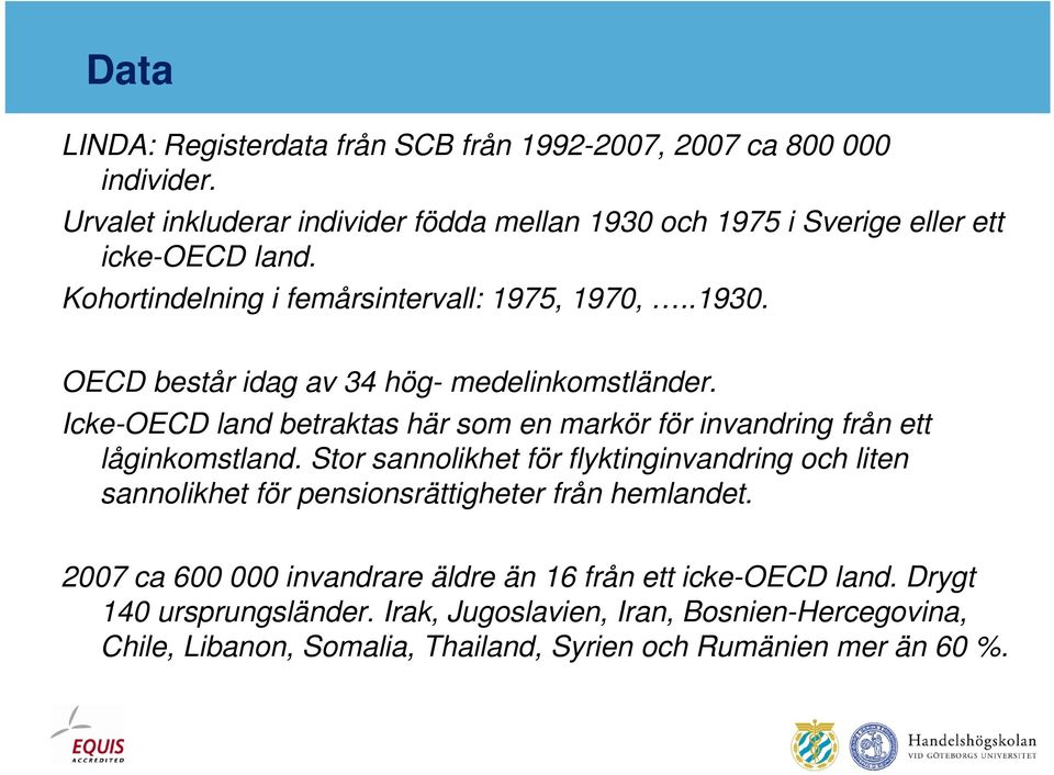 Icke-OECD land betraktas här som en markör för invandring från ett låginkomstland.