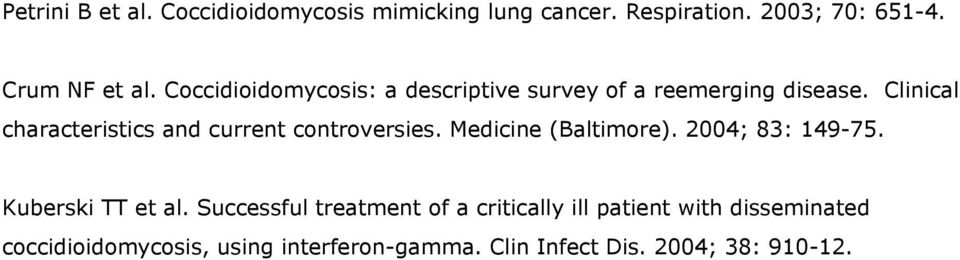 Clinical characteristics and current controversies. Medicine (Baltimore). 2004; 83: 149-75.