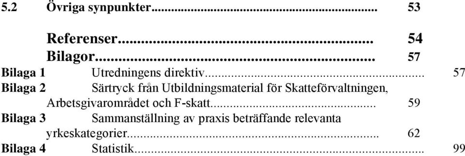 .. 57 Bilaga 2 Särtryck från Utbildningsmaterial för Skatteförvaltningen,