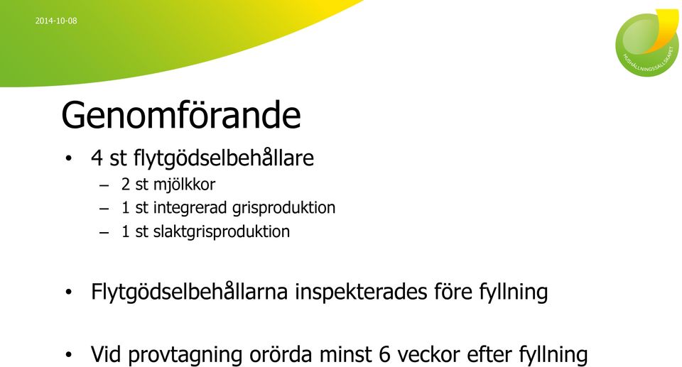 slaktgrisproduktion Flytgödselbehållarna