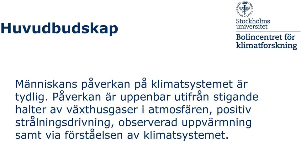 Påverkan är uppenbar utifrån stigande halter av