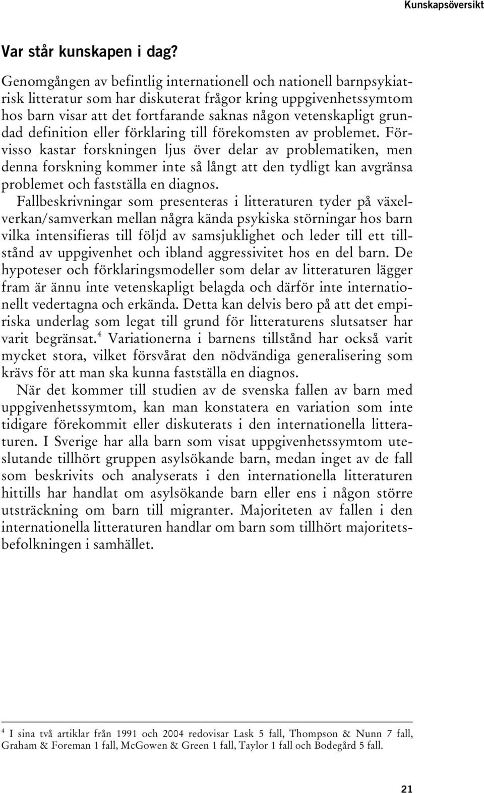 grundad definition eller förklaring till förekomsten av problemet.
