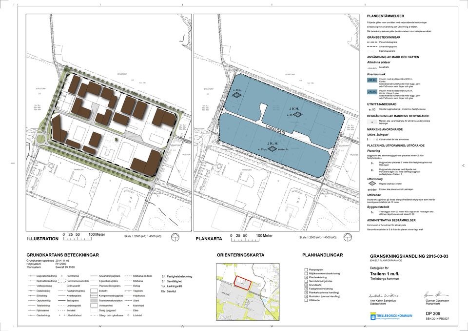 Specialiserad butikshandel med bygg-, järnoch VVS-varor samt färger och glas. J K 1 H 1 Industri med skyddsavstånd 200 m, Kontor i högst 1 plan.