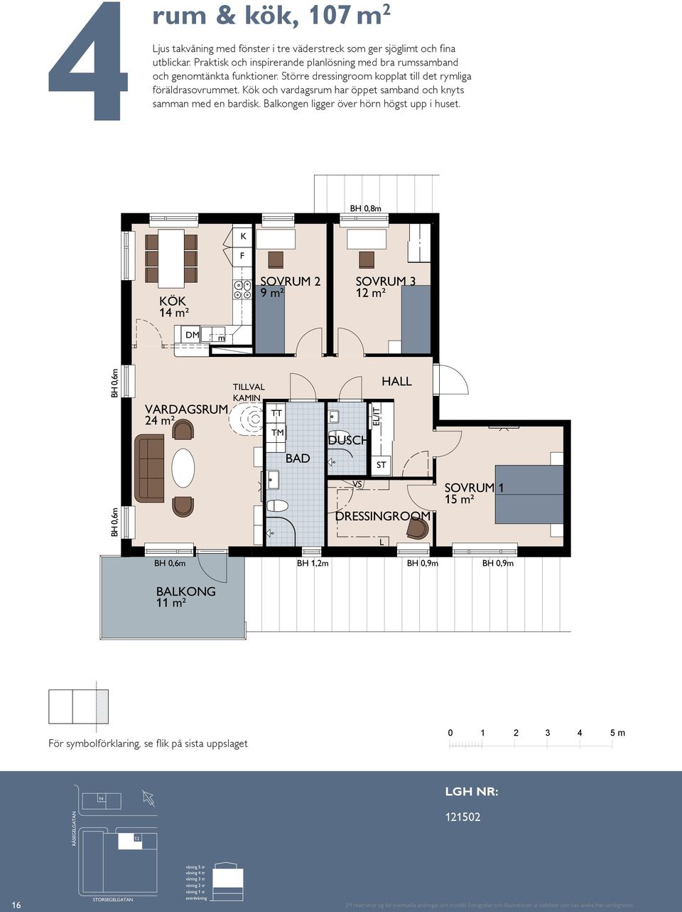 ök och vardagsru har öppet saband och knyts saan ed en bardisk. Balkongen ligger över hörn högst upp i huset.