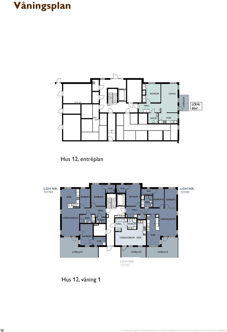 110 1 RO 36² UTEPATS SOVRUM1 UTEPATS GH 110 110 1 RO 36² UTEPATS Hus, våning 1 SOVRUM1 GH 01-01 4 RO 10² 18 GH 01-01 4 RO 10²