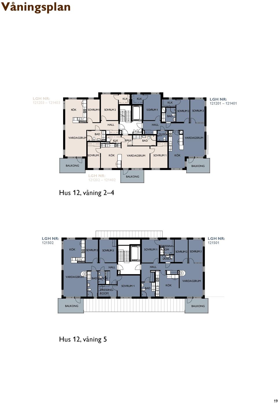 10² GH 01-01 4 RO 10² Våning 5 GH 150 4 RO 107² DRESSING- ROOM Våning 5 GH 150 NR: 150 4 RO 107² DRESSING-