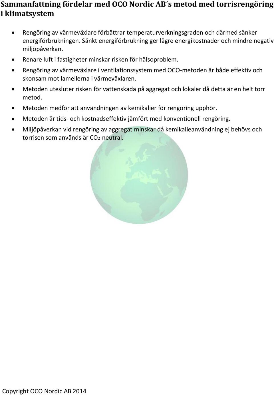 Rengöring av värmeväxlare i ventilationssystem med OCO-metoden är både effektiv och skonsam mot lamellerna i värmeväxlaren.