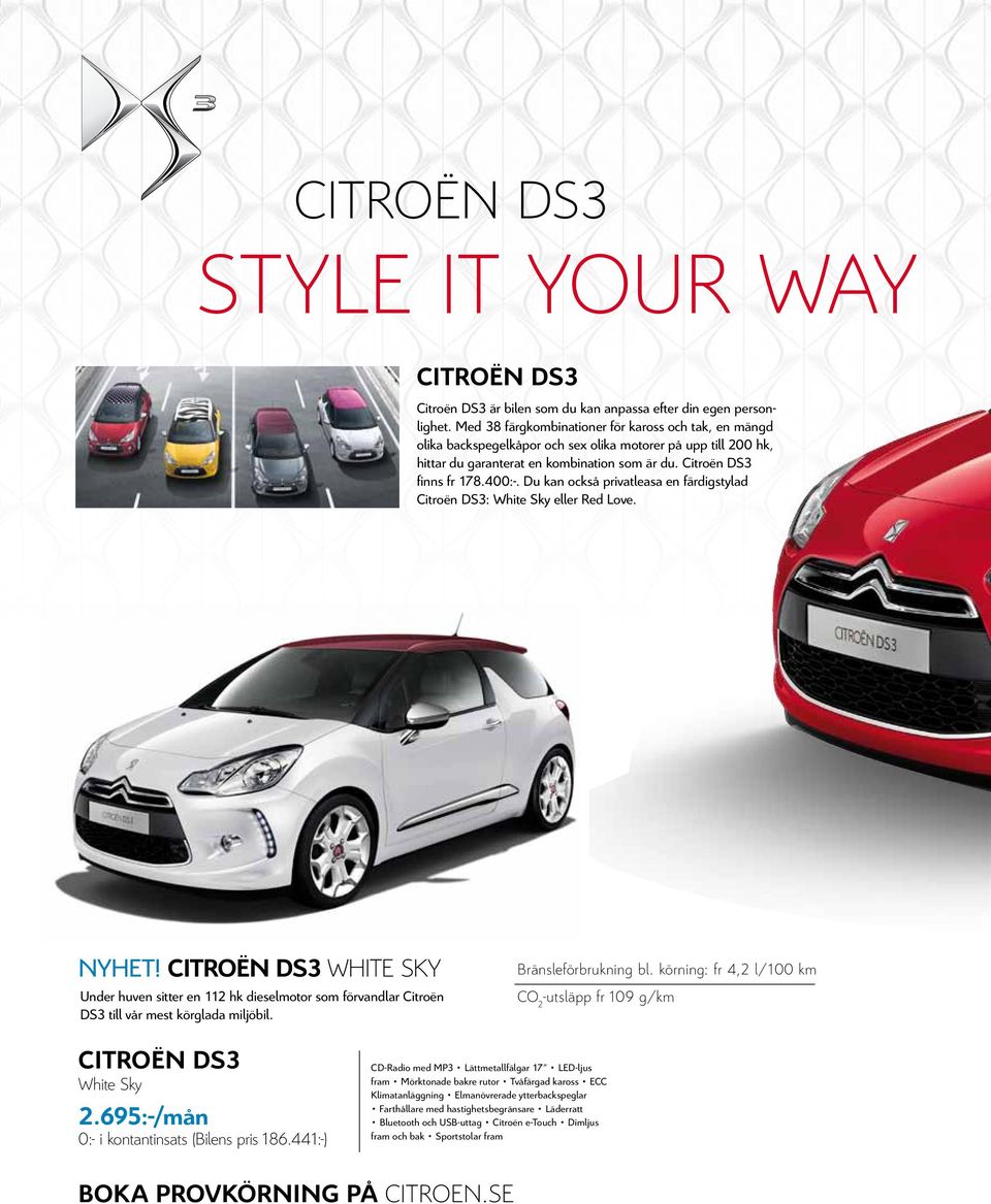 Du kan också privatleasa en färdigstylad Citroën DS3: White Sky eller Red Love. Nyhet!
