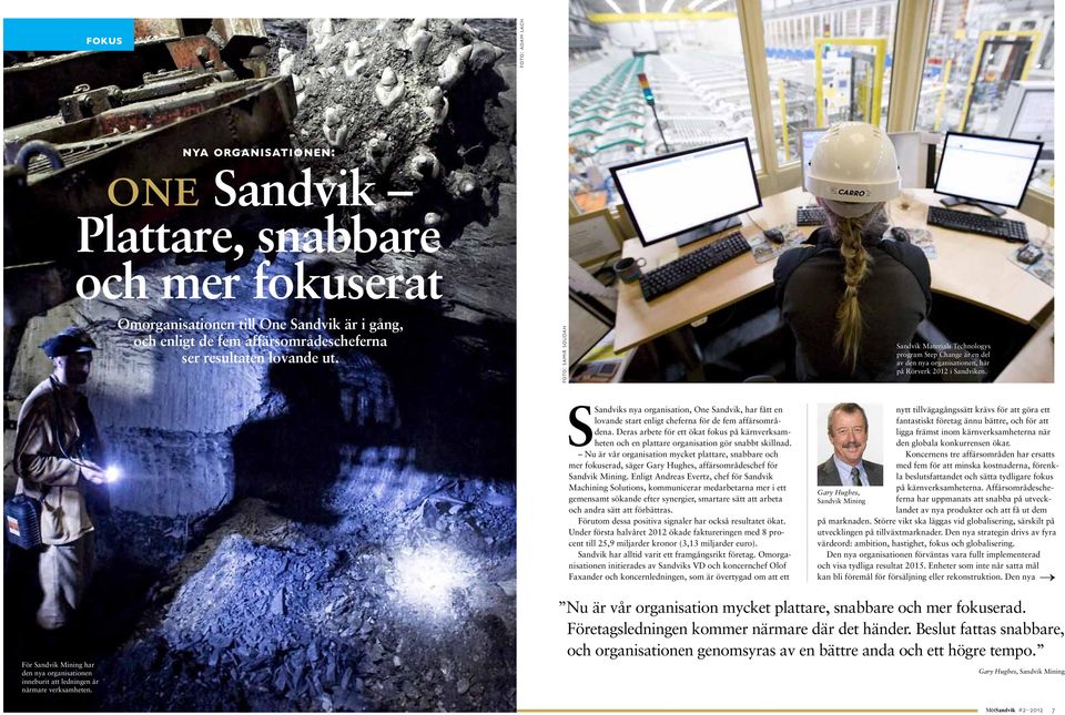 SSandviks nya organisation, One Sandvik, har fått en lovande start enligt cheferna för de fem affärsområdena.