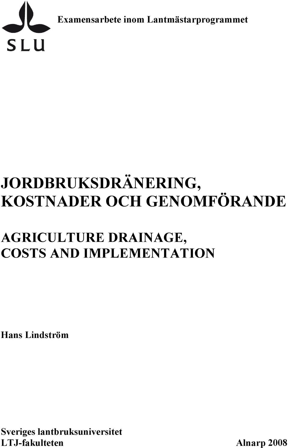 AGRICULTURE DRAINAGE, COSTS AND IMPLEMENTATION Hans