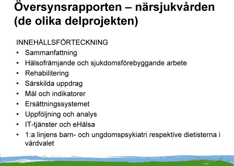 Särskilda uppdrag Mål och indikatorer Ersättningssystemet Uppföljning och analys